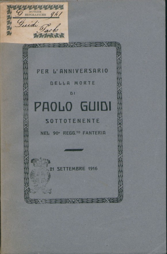 Opuscolo : “Per l'anniversario della morte di Paolo Guidi sottotenente nel 90° reggimento fanteria”